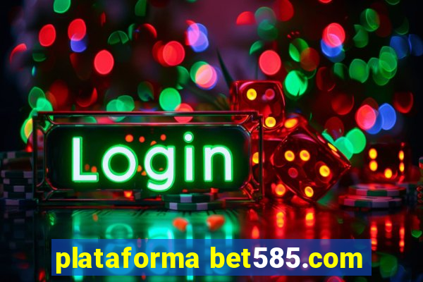 plataforma bet585.com